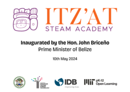 Inauguration Plaque for Itz'at STEAM Academy on 10 May 2024 with Belize country seal; Belize Ministry of Education, Culture Science and Technology Logo; Interamerican Development Bank Logo; MIT pK12 Open Learning Logo